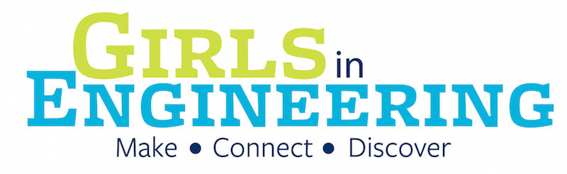 Girls in Engineering. Make. Discover. Connect.