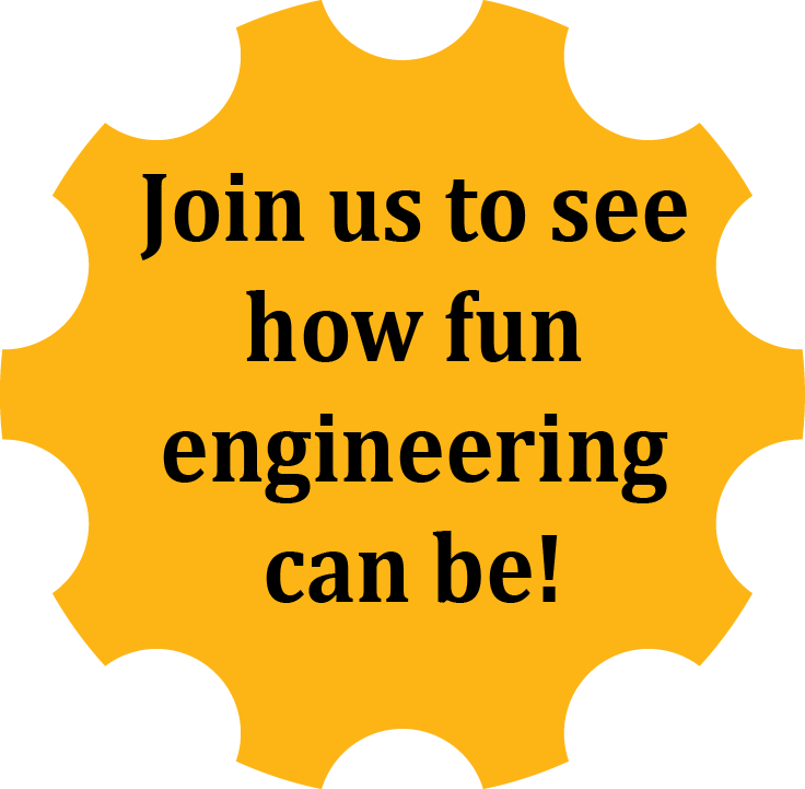 Join us to see how fun engineering can be!